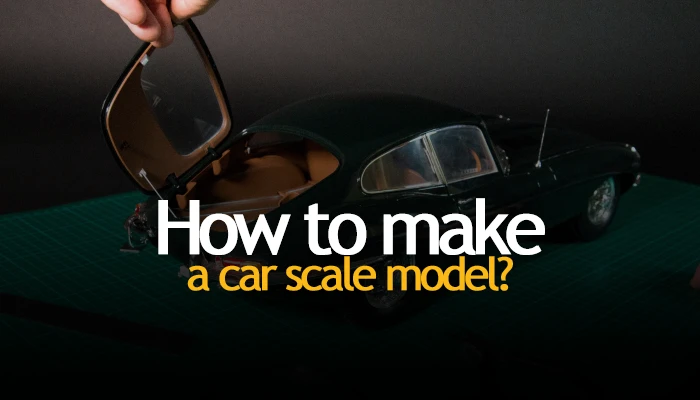 How to make a car scale model?